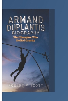Paperback Armand Duplantis Biograghy: The Champion Who Defied Gravity Book