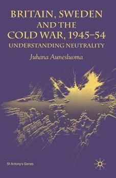 Paperback Britain, Sweden and the Cold War, 1945-54: Understanding Neutrality Book