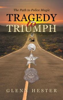 Paperback Tragedy to Triumph: The Path to Police Magic Book