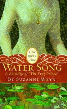 Water Song: A Retelling of "The Frog Prince" - Book  of the Once Upon a Time