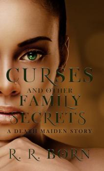 Paperback Curses and Other Family Secrets (Death Maiden Chronicles) Book