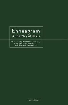 Paperback Enneagram and the Way of Jesus: Integrating Personality Theory with Spiritual Practices and Biblical Narratives Book