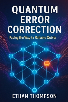 Paperback Quantum Error Correction: Paving the Way to Reliable Qubits Book