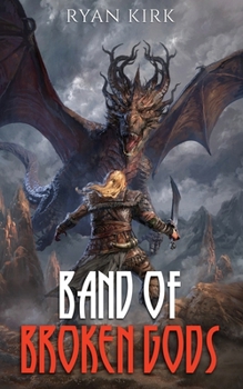 Band of Broken Gods - Book #1 of the Saga of the Broken Gods