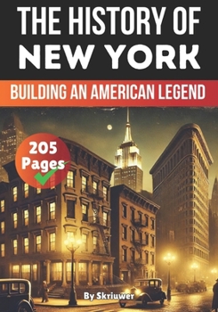 The History of New York: Building an American Legend (The History of Cities)