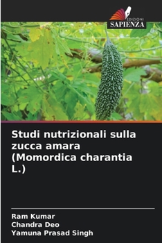 Paperback Studi nutrizionali sulla zucca amara (Momordica charantia L.) [Italian] Book