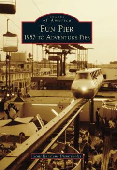 Fun Pier: 1957 to Adventure Pier - Book  of the Images of America: New Jersey