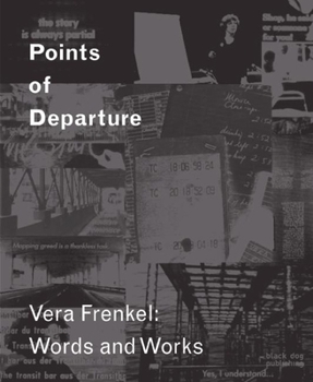 Paperback Points of Departure: Vera Frenkel: Words and Works Book