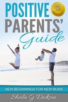 Paperback Positive Parents' Guide: New Beginnings for New Mums Book