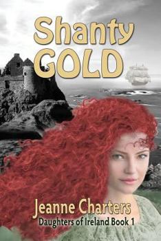 Shanty Gold (Daughtersof Ireland Book 1) - Book #1 of the Daughters of Ireland