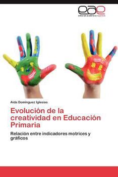 Paperback Evolucion de La Creatividad En Educacion Primaria [Spanish] Book