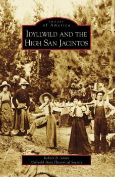 Idyllwild and the High San Jacintos - Book  of the Images of America: California