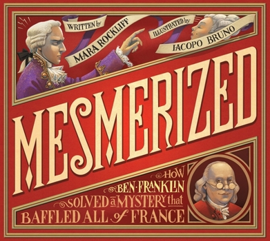 Hardcover Mesmerized: How Ben Franklin Solved a Mystery That Baffled All of France Book