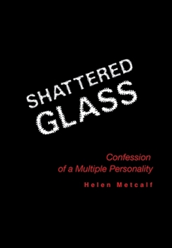 Hardcover Shattered Glass: Confessions of a Multiple Personality Book