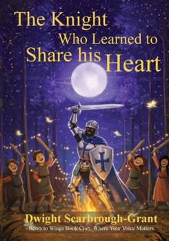 Paperback The Knight Who Learned to Share His Heart Book