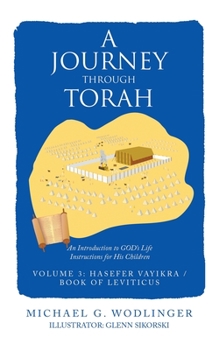 Paperback A Journey Through Torah: An Introduction to God's Life Instructions for His Children Book