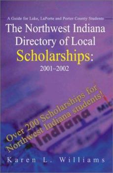 Paperback The Northwest Indiana Directory of Local Scholarships: A Guide for Lake, LaPorte and Porter County Students Book