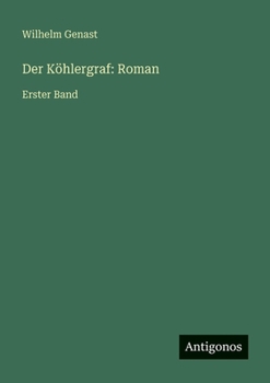 Paperback Der Köhlergraf: Roman: Erster Band [German] Book