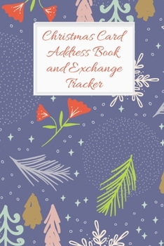 Paperback Christmas Card Address Book and Exchange Tracker: Track 6 Years Worth of Holiday Card Exchanges to Keep Your End of Year Correspondence Organized Fir Book