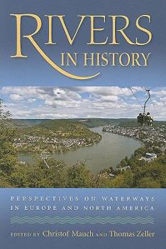 Rivers in History: Perspectives on Waterways in Europe and North America - Book  of the History of the Urban Environment