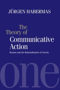 Paperback The Theory of Communicative Action: Reason and the Rationalization of Society, Volume 1 Book