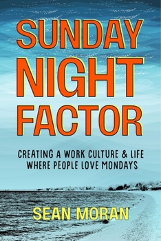 Hardcover Sunday Night Factor: How Leaders Create a Workplace Where People Love Mondays Book