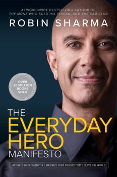 Hardcover The Everyday Hero Manifesto: Activate Your Positivity, Maximize Your Productivity, Serve The World Book