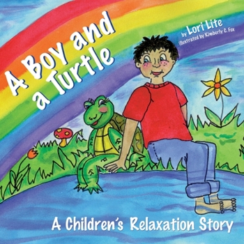 Paperback A Boy and a Turtle: A Bedtime Story that Teaches Younger Children how to Visualize to Reduce Stress, Lower Anxiety and Improve Sleep Book