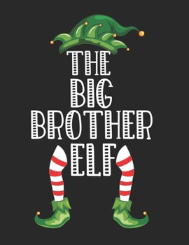 The Big Brother Elf: Christmas Gifts Notebook, Journal, Diary For Big Brother