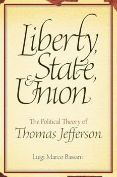 Paperback Liberty, State, & Union: The Political Theory of Thomas Jefferson Book