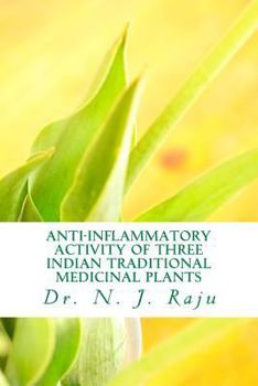 Paperback Anti-inflammatory Activity of Three Indian Traditional Medicinal Plants Book