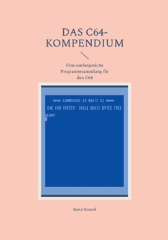 Das C64-Kompendium: Eine umfangreiche Programmsammlung für den C64