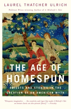 Paperback The Age of Homespun: Objects and Stories in the Creation of an American Myth Book