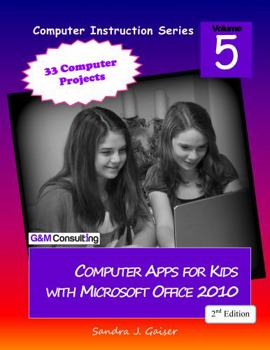 Paperback Computer Apps for Kids with Microsoft Office 2010, 2nd Edition Book