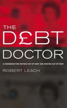 Paperback The Debt Doctor: A Handbook for Getting Out of Debt and Staying Debt-Free Book