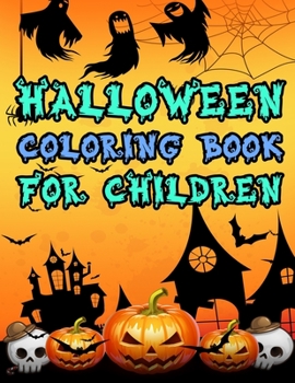 Halloween Coloring Books for Children: Witches, Ghosts, Pumpkins, Haunted Houses, and More Halloween Coloring Activity page For Kids, BEST GIFT IDEA FOR HALLOWEEN