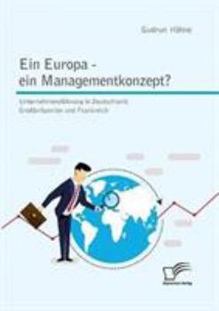 Paperback Ein Europa - ein Managementkonzept? Unternehmensführung in Deutschland, Großbritannien und Frankreich [German] Book