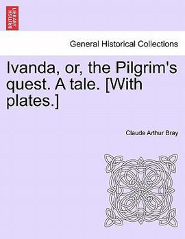 Paperback Ivanda, Or, the Pilgrim's Quest. a Tale. [With Plates.] Book