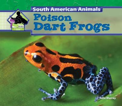 Poison Dart Frogs - Book  of the South American Animals