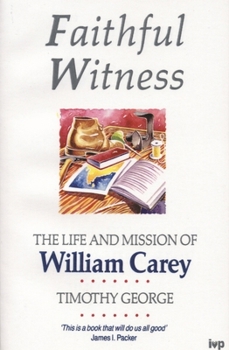 Paperback Faithful Witness: Life and Mission of William Carey Book