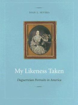 Hardcover My Likeness Taken: Daguerreian Portraits in America, 1840-1860 Book