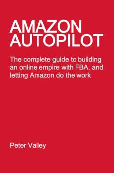 Paperback Amazon Autopilot: How to Start an Online Bookselling Business with Fulfillment by Amazon (Fba), and Let Them Do the Work Book