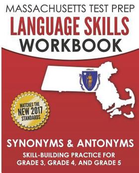 Paperback MASSACHUSETTS TEST PREP Language Skills Workbook Synonyms & Antonyms: Skill-Building Practice for Grade 3, Grade 4, and Grade 5 Book