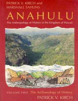 Paperback Anahulu: The Anthropology of History in the Kingdom of Hawaii, Volume 2: The Archaeology of History Book