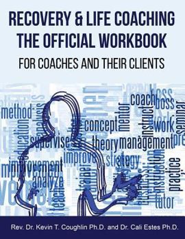 Paperback Recovery & Life Coaching The Official Workbook For Coaches and Their Clients Book