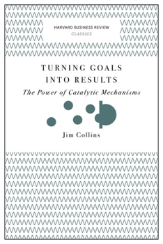 Paperback Turning Goals Into Results: The Power of Catalytic Mechanisms Book