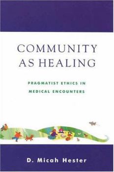 Paperback Community as Healing: Pragmatist Ethics in Medical Encounters Book