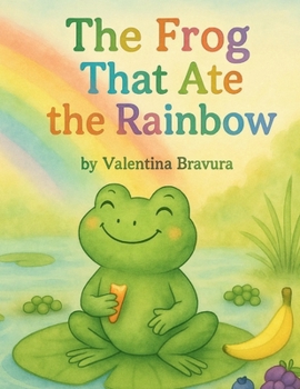Paperback The Frog That Ate the Rainbow Book