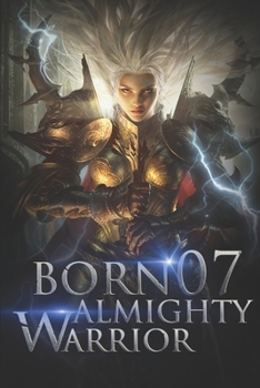 Born Almighty Warrior 7: A Shocking War Of Ultimate Domains (Call of the Oath: Into the Martial Arts World)