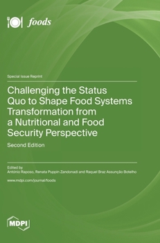 Hardcover Challenging the Status Quo to Shape Food Systems Transformation from a Nutritional and Food Security Perspective Book